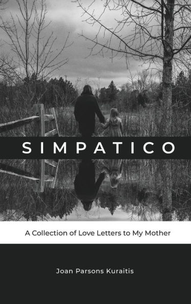 Simpatico: A Collection of Love Letters to My Mother