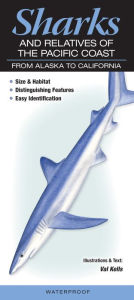 Title: Sharks and Relatives of The Pacific Coast: From Alaska to California, Author: Val Kells