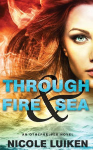 Title: Through Fire & Sea, Author: Nicole Luiken
