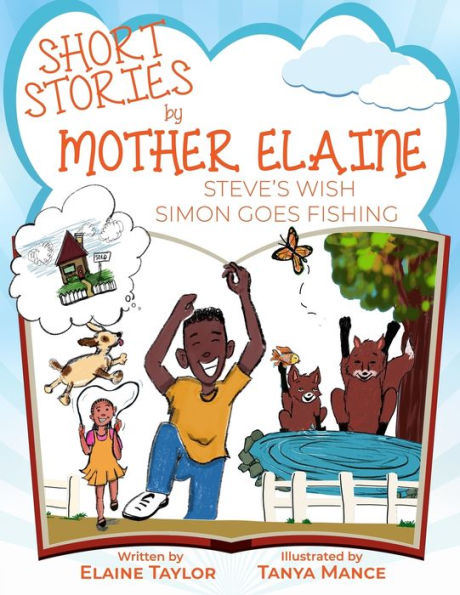 Short Stories by Mother Elaine: Steve's Wish & Simon Goes Fishing