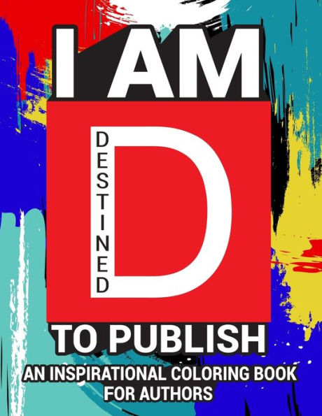 I Am Destined To Publish: An Inspirational Coloring Book For Authors