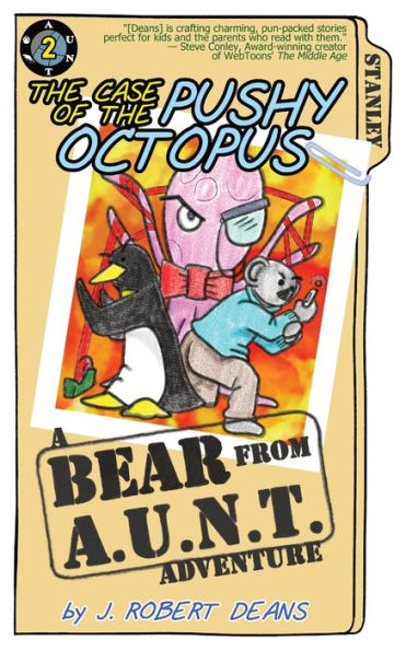 The Case of the Pushy Octopus: A Bear From AUNT Adventure