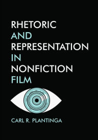 Title: Rhetoric and Representation in Nonfiction Film, Author: Carl  Plantinga