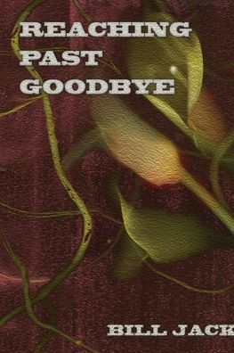 Reaching Past Goodbye