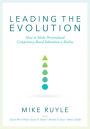 Leading the Evolution: How to Make Personalized Competency-Based Education a Reality (An Educational Leadership Guide to Competency-Based Education for Student Engagement)