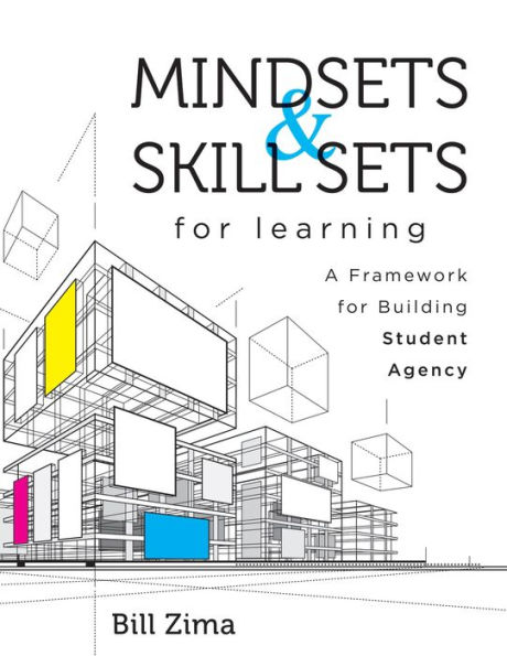 Mindsets and Skill Sets for Learning: A Framework Building student Agency (Your guide to fostering learner self-agency increasing engagement)