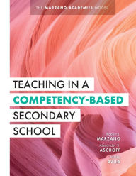 Books to download free online Teaching in a Competency-Based Secondary School: The Marzano Academies Model (Your Definitive Guide to Maximize the Potential of a Solid Competency-Based Education Framework) English version CHM PDF PDB