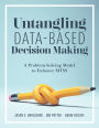 Untangling Data-Based Decision Making: A Problem-Solving Model to Enhance MTSS (A practical tool to help you make sense of student data for effective use in MTSS)