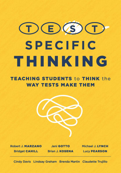 Test-Specific Thinking: Teaching students to Think the Way Tests Make Them (Help better prepare for testing.)