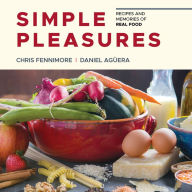 Title: Simple Pleasures: Recipes and Memories of Real Food, Author: Chris Fennimore