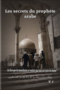 Title: Les secrets du prophete arabe, Author: Christian Prince
