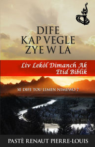 Title: Dife K AP Vegle Zye W La: Toch Nimewo 7, Author: Renaut Pierre-Louis