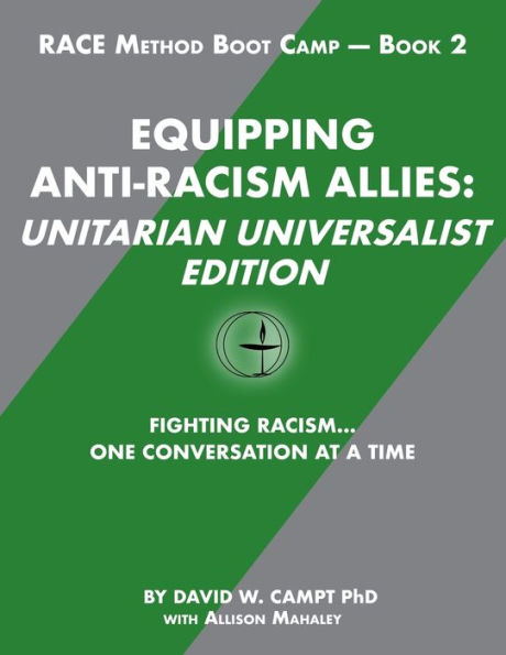 Equipping Anti-Racism Allies Unitarian Universalist Edition: Fighting Racism...One Conversation at a Time