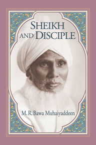 Title: Sheikh and Disciple, Author: M. R. Bawa Muhaiyaddeen