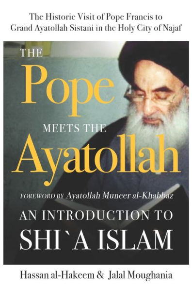The Pope Meets the Ayatollah: An Introduction to Shi'a Islam