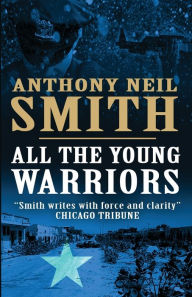 Title: All the Young Warriors, Author: Anthony Neil Smith