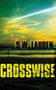 Title: Crosswise, Author: S. W. Lauden