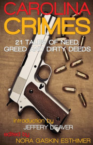 Title: Carolina Crimes: 21 Tales of Need, Greed and Dirty Deeds, Author: J.D. Allen