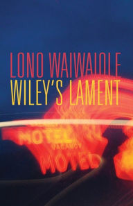 Title: Wiley's Lament, Author: Lono Waiwaiole