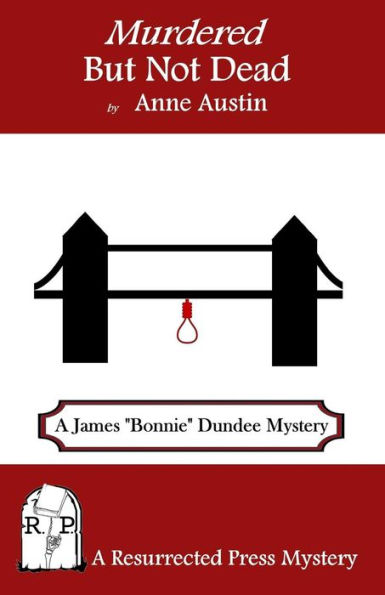 Murdered But Not Dead: A James "Bonnie" Dundee Mystery