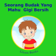 Title: Seorang Budak Yang Mahu Gigi Bersih, Author: Glenn Banks DDS