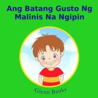 Title: Ang Batang Gusto Ng Malinis Na Ngipin, Author: Glenn Banks DDS