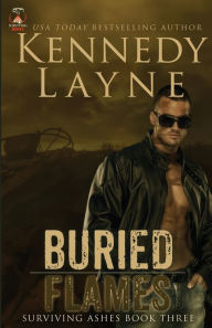 Title: Buried Flames: Surviving Ashes, Book Three, Author: Kennedy Layne