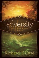 Title: Adversity: But There's Hope Ahead, Author: Richard T. Case