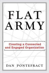 Title: Flat Army: Creating a Connected and Engaged Organization, Author: Dan Pontefract