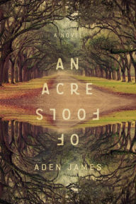 Title: An Acre of Fools, Author: Aden James