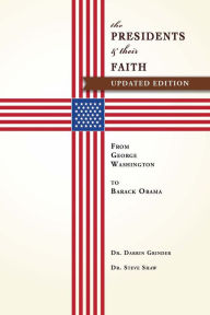 Title: The Presidents & Their Faith: From George Washington to Barack Obama, Author: Darrin Grinder