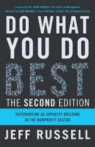 Title: Do What You Do Best: Outsourcing as Capacity Building in the Nonprofit Sector, Author: Jeff Russell