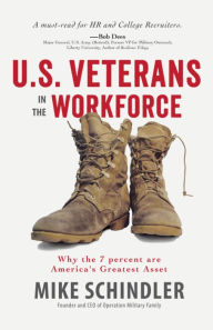 Title: U.S. Veterans in the Workforce: Why the 7 Percent are America's Greatest Assets, Author: Ali M Sadegh