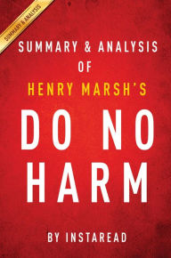 Title: Summary of Do No Harm: by Henry Marsh Includes Analysis, Author: Instaread Summaries