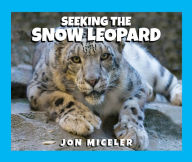 Title: Seeking the Snow Leopard, Author: Jon Miceler