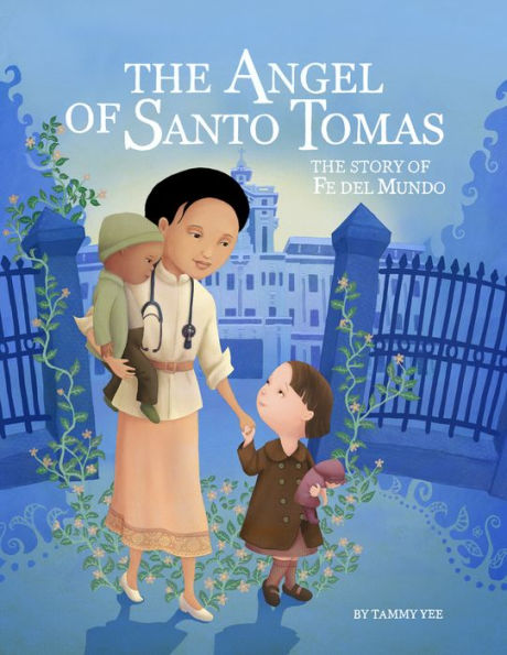 The Angel of Santo Tomas: The Story of Fe del Mundo