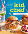 Kid Chef: The Foodie Kids Cookbook: Healthy Recipes and Culinary Skills for the New Cook in the Kitchen