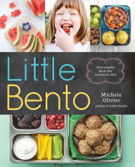 Title: Little Bento: 32 Irresistible Bento Box Lunches for Kids, Author: Michele Olivier