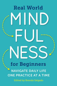 Title: Real World Mindfulness for Beginners: Navigate Daily Life One Practice at a Time, Author: Yiddish Balkans