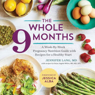 Title: The Whole 9 Months: A Week-By-Week Pregnancy Nutrition Guide with Recipes for a Healthy Start, Author: Dana Angelo White