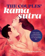 Title: The Couples' Kama Sutra: The Guide to Deepening Your Intimacy with Incredible Sex, Author: Elizabeth McGrath