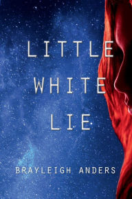 Title: Little White Lie, Author: Brayleigh Anders