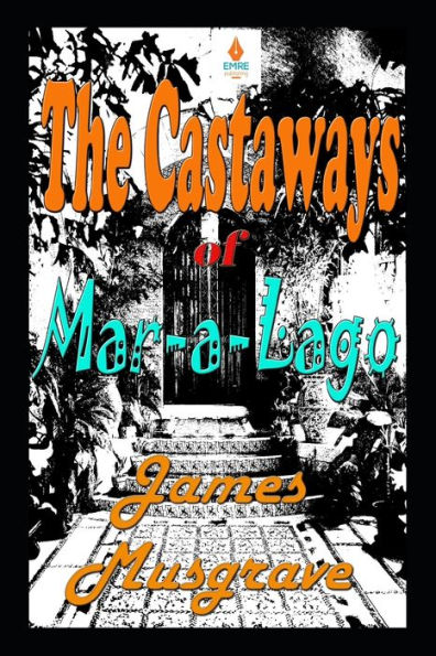 The Castaways of Mar-a-Lago: An Absurdity Drama Novelette