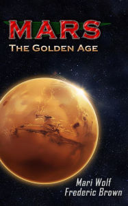 Title: Mars: The Golden Age, Author: Multiple Authors