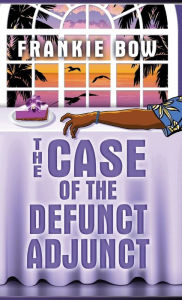 Title: The Case of the Defunct Adjunct: In Which Molly Takes On the Student Retention Office and Loses Her Office Chair, Author: Frankie Bow