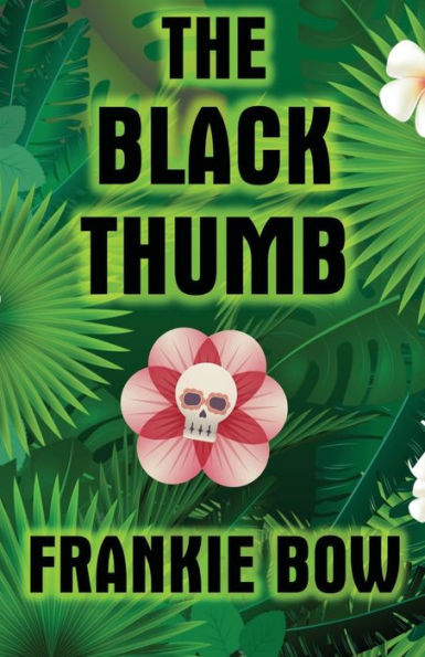 The Black Thumb: In Which Molly Takes On Tropical Gardening, A Toxic Frenemy, A Rocky Engagement, Her Albanian Heritage, and Murder
