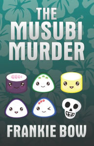 Title: The Musubi Murder, Author: Frankie Bow