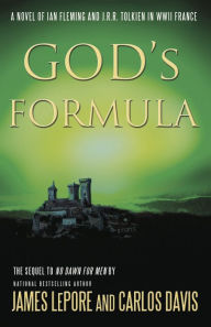 Title: God's Formula: A Novel of Ian Fleming and JRR Tolkien in WWII France, Author: James LePore