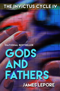 Title: Gods and Fathers: The Invictus Cycle Book 4, Author: James LePore