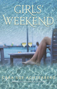 Title: Girls' Weekend, Author: Cara Sue Achterberg